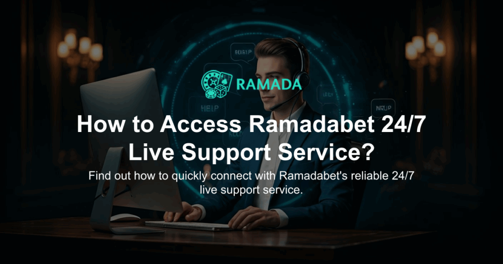 How to Access Ramadabet 24/7 Live Support Service?