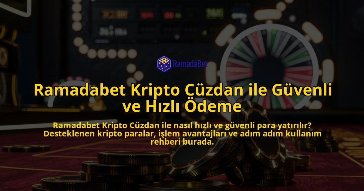 Ramadabet-Kripto-Czdan-ile-Gvenli-ve-Hzl-deme-overlay-1768336012.jpg
