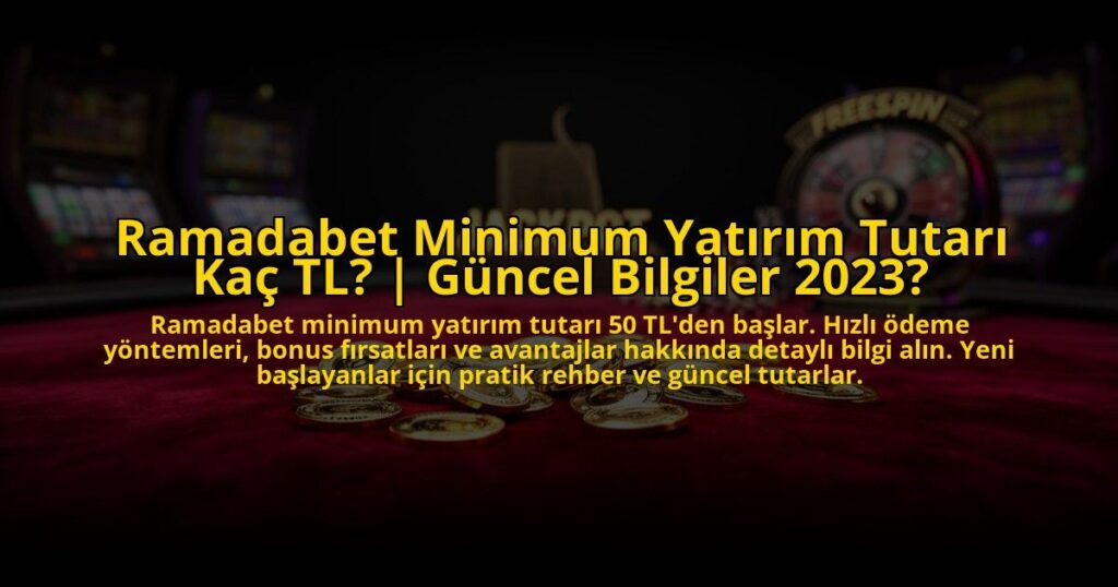 Ramadabet-Minimum-Yatirim-Tutari-Kac-TL-Guncel-Bilgiler-2023-overlay-1769863825.jpg