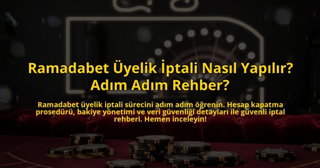 Ramadabet-Uyelik-Iptali-Nasil-Yapilir-Adim-Adim-Rehber-overlay-1772893064.jpg