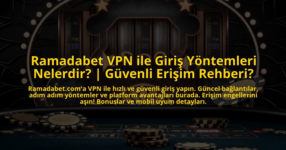Ramadabet-VPN-ile-Giris-Yontemleri-Nelerdir-Guvenli-Erisim-Rehberi-overlay-1772831804.jpg
