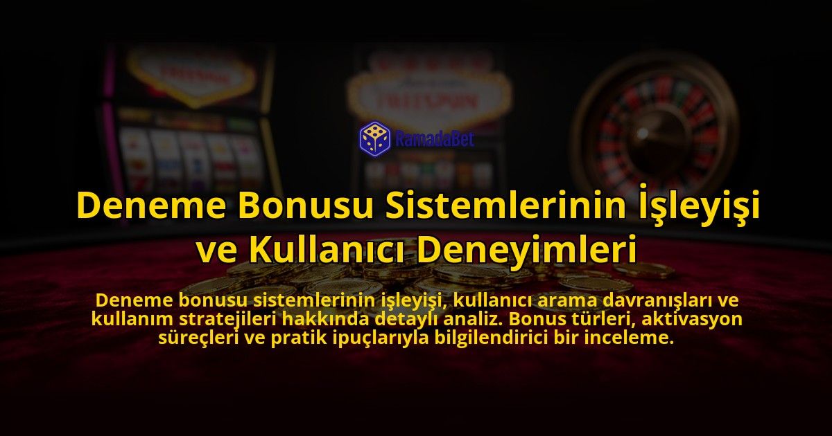 Deneme-Bonusu-Sistemlerinin-Isleyisi-ve-Kullanici-Deneyimleri-overlay-1776631009.jpg
