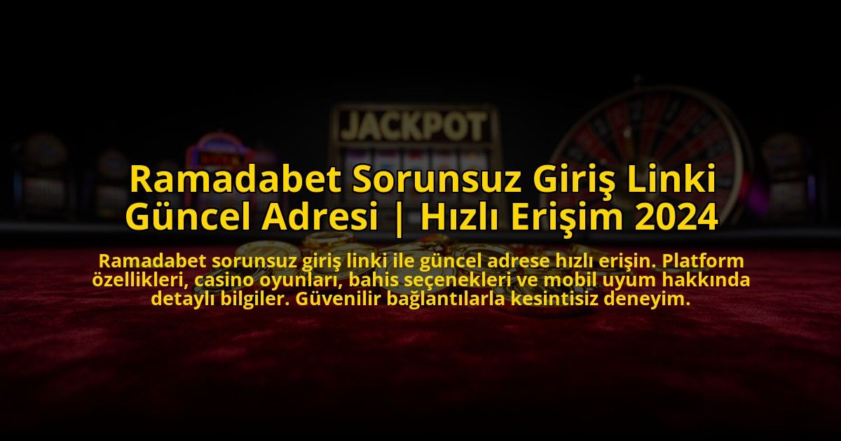Ramadabet-Sorunsuz-Giris-Linki-Guncel-Adresi-Hizli-Erisim-2024-overlay-1775006298.jpg