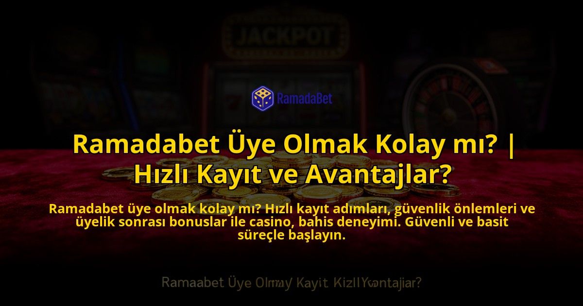 Ramadabet-Uye-Olmak-Kolay-mi-Hizli-Kayit-ve-Avantajlar-overlay-1776003392.jpg